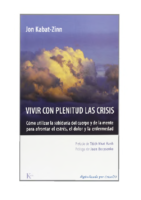 Kabat-Zinn, Jon – Vivir con plenitud las crisis (1)